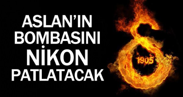 Aslan'n bombasn Nikon patlatacak